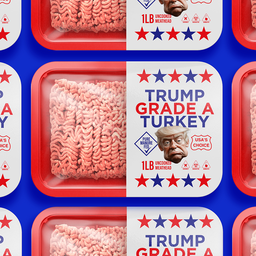 Trump Grade A Turkey, need we say more